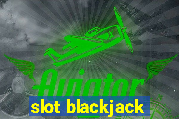 slot blackjack