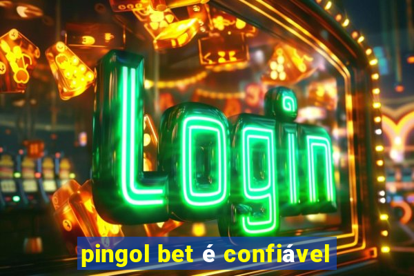 pingol bet é confiável