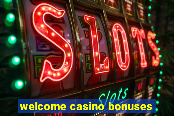 welcome casino bonuses