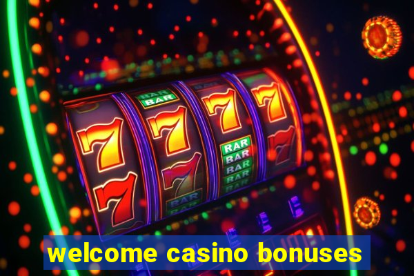 welcome casino bonuses