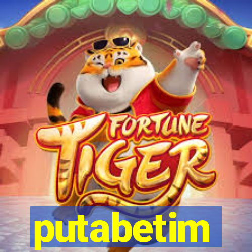 putabetim