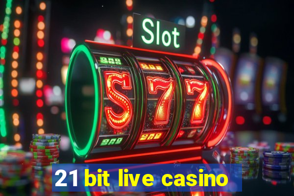 21 bit live casino