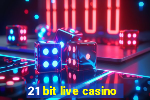 21 bit live casino