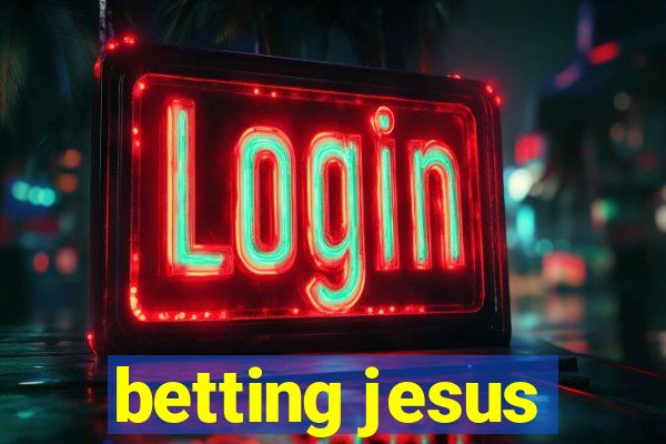 betting jesus