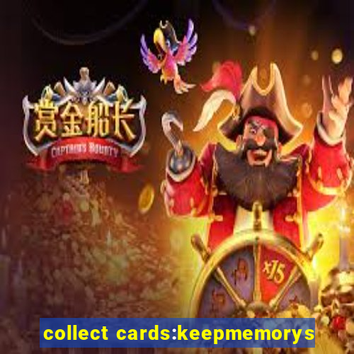 collect cards:keepmemorys