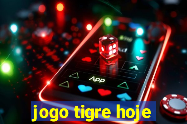 jogo tigre hoje