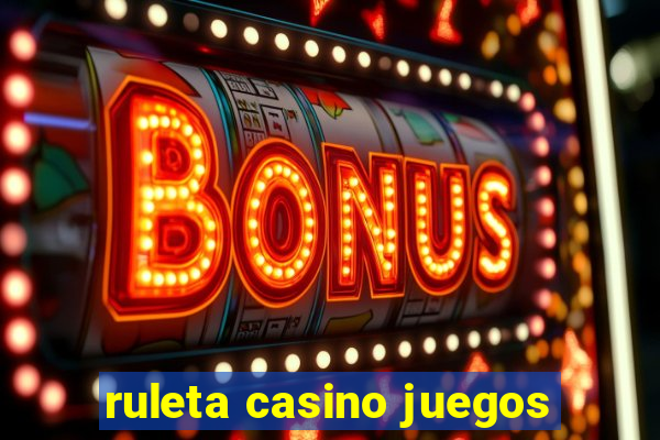 ruleta casino juegos