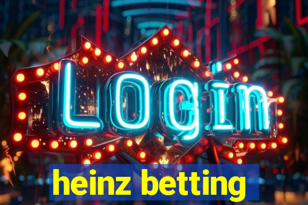 heinz betting