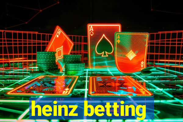 heinz betting