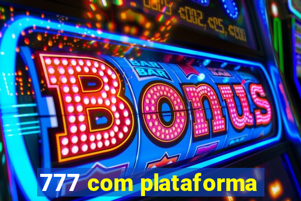 777 com plataforma