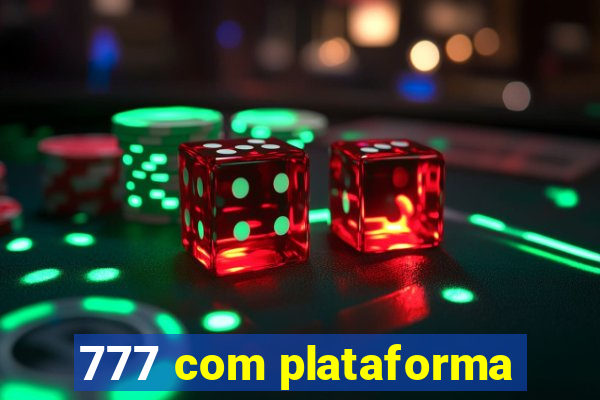 777 com plataforma