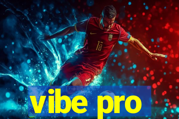 vibe pro