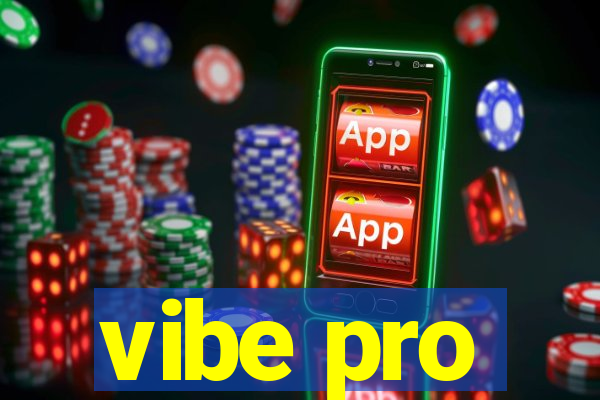 vibe pro