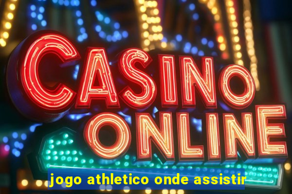 jogo athletico onde assistir