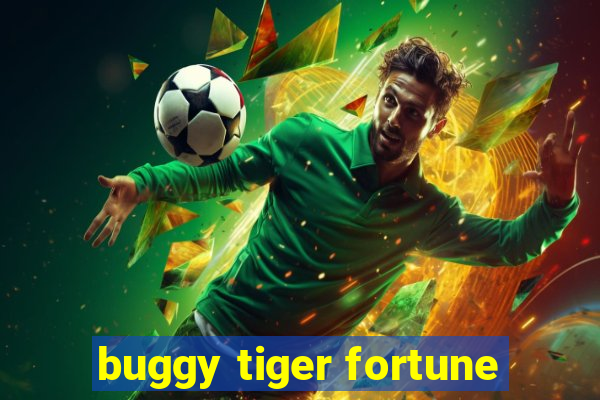 buggy tiger fortune