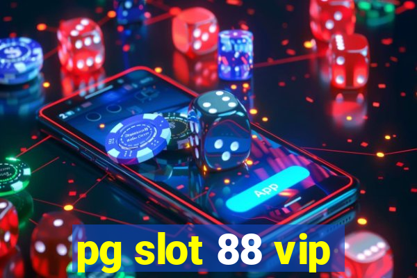 pg slot 88 vip