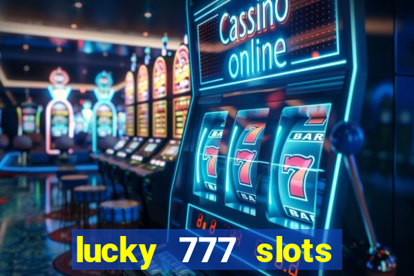 lucky 777 slots real money jili