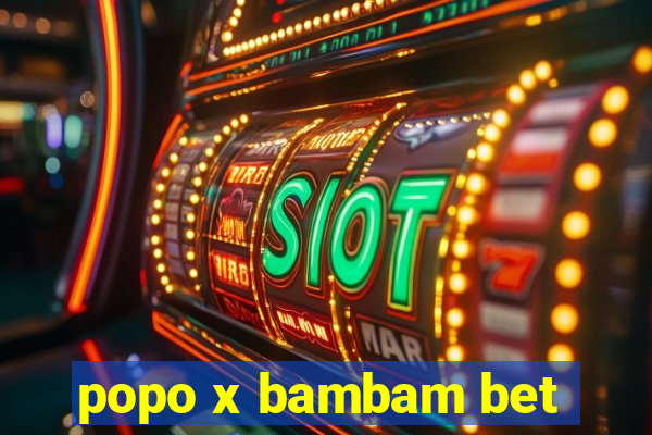 popo x bambam bet