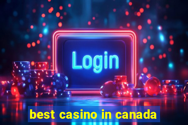 best casino in canada