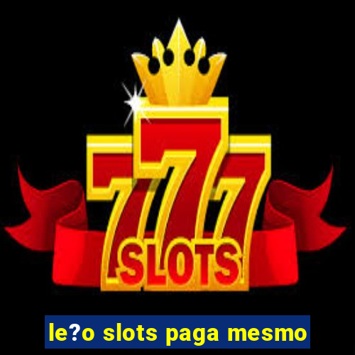 le?o slots paga mesmo