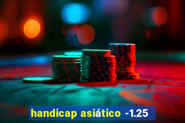 handicap asiático -1.25