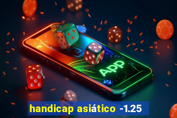 handicap asiático -1.25