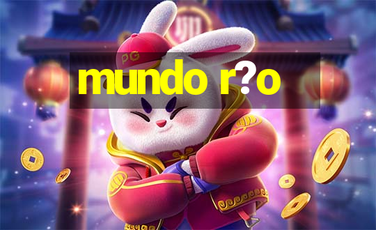 mundo r?o