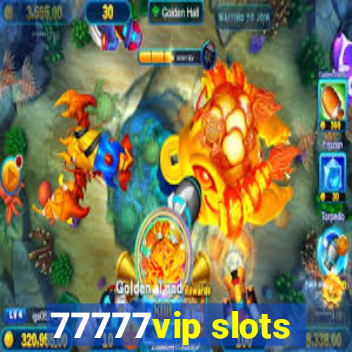 77777vip slots