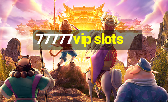 77777vip slots