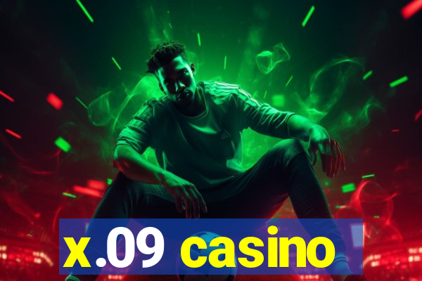 x.09 casino