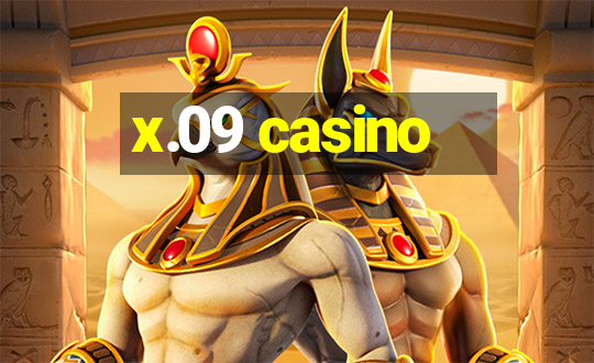 x.09 casino