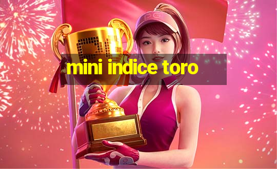 mini indice toro