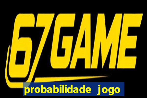 probabilidade jogo de hoje