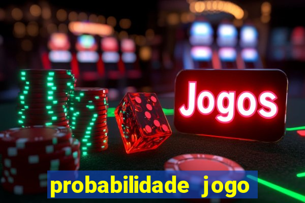 probabilidade jogo de hoje