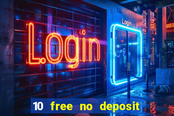 10 free no deposit casino uk 2021