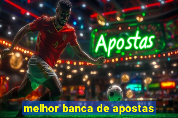 melhor banca de apostas