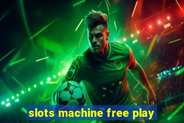 slots machine free play