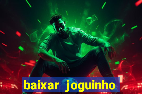 baixar joguinho para ganhar dinheiro