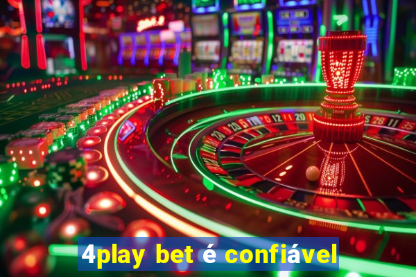 4play bet é confiável