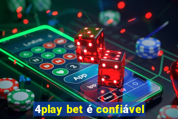 4play bet é confiável