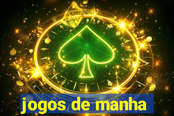 jogos de manha