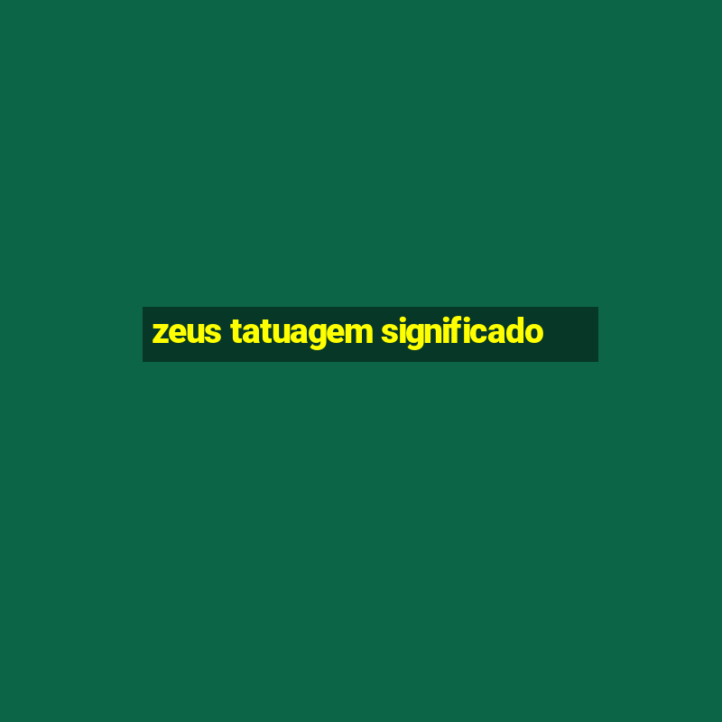 zeus tatuagem significado