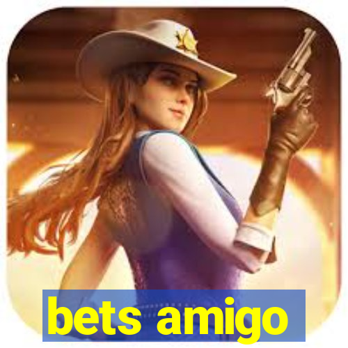 bets amigo