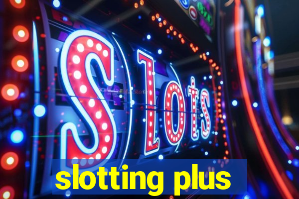 slotting plus