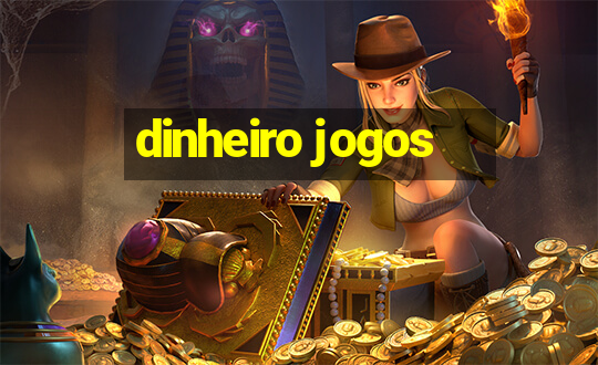 dinheiro jogos