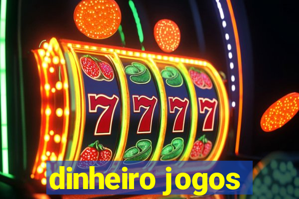 dinheiro jogos