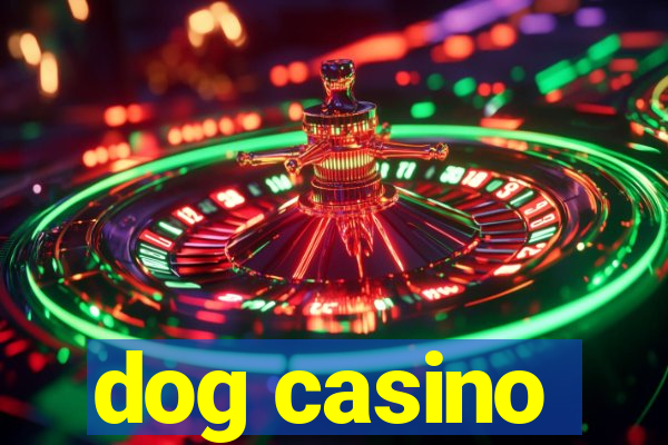 dog casino