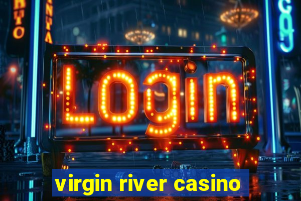 virgin river casino