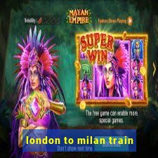 london to milan train