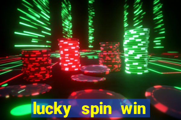 lucky spin win real money online